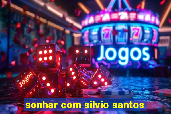 sonhar com silvio santos